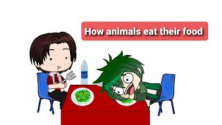 Gacha Meme / How Animals Eat Their Food (The Music Freaks Version)