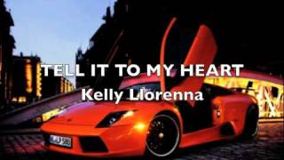 Tell It To My Heart - Kelly Llorenna