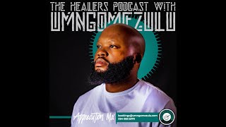 'Appreciation Mix' The Healers Podcast With UMngomezulu