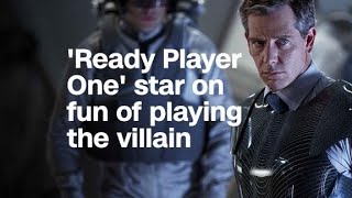 'Ready Player One' star on why playing the vill...