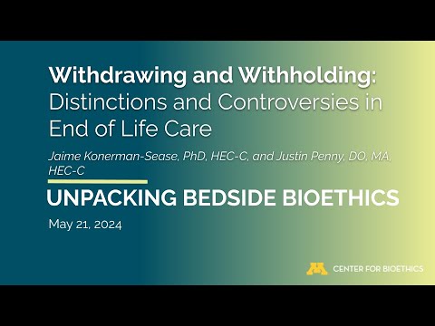 Withdrawing and Withholding: Distinctions and Controversies in End of Life Care.