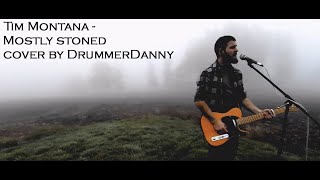Tim Montana - Mostly Stoned - cover by DrummerDanny