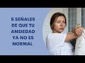 5 señales de que tu ansiedad ya no es normal