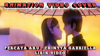 Lirik lagu Percaya Aku - Chintya Gabriella [Animated Video Cover]