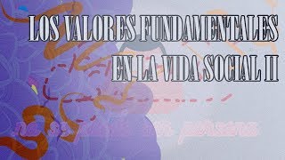 10 - LOS VALORES FUNDAMENTALES DE LA VIDA SOCIAL II
