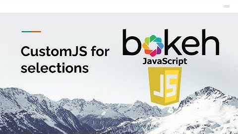 Bokeh: CustomJS for selections