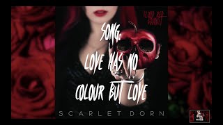 SCARLET DORN - BLOOD RED BOUQUET - Song Snippet #08 - Love Has No Colour But Love