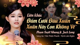 PHẠM TUYẾT NHUNG - JACK LONG | NHẠC XUÂN TUYẾT NHUNG 2024