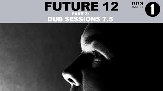 BBC Radio 1 Future 12 Guestmix :: Part 3 &#39;DUB Sessions 7.5&#39;