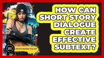 How Can Short Story Dialogue Create Effective Subtext? - Artists Behind the Art