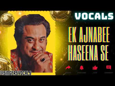 ek ajnabee haseena se vocals | kishore kumar vocals