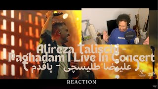 Alireza Talischi  Paghadam I Live In Concert (علیرضا طلیسچی  پاقدم)(REACTION)