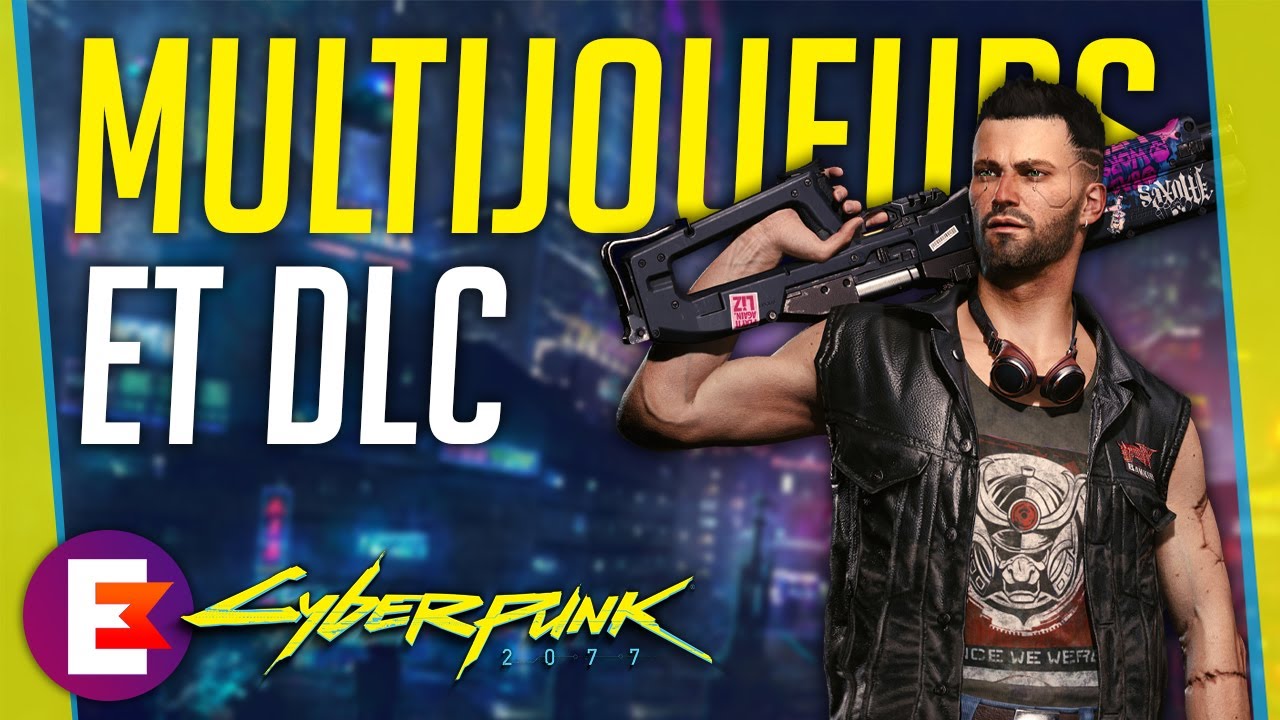 CYBERPUNK 2077 MODE MULTIJOUEURS ET DLC