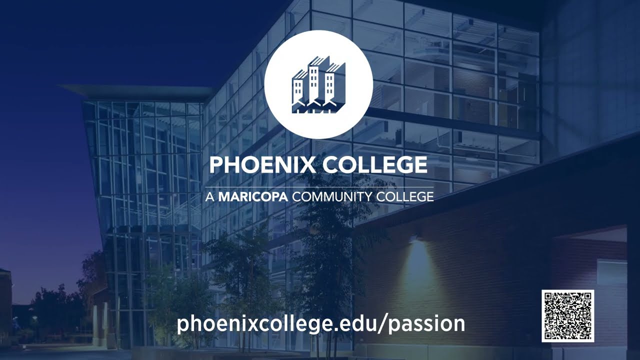 Phoenix College: Your Passion. Your Profession