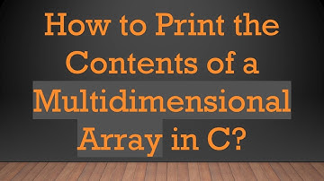 How to Print the Contents of a Multidimensional Array in C?