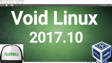 Void Linux 2017.10 Installation + Guest Additions on Oracle VirtualBox [2017]
