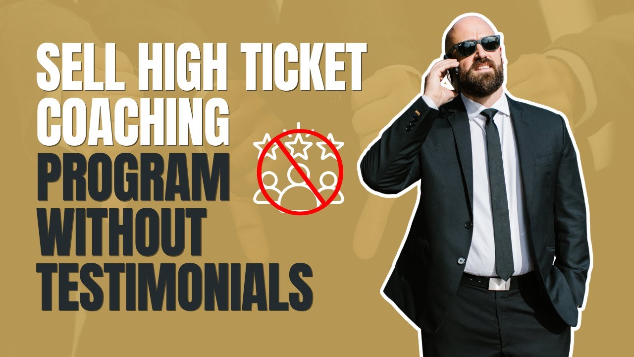 How To Sell High Ticket Coaching Programs Without Testimonials - YouTube