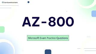 AZ-800 Administering Windows Server Hybrid Core Infrastructure Practice Questions with Explanations