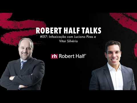 Robert Half Talks Episódio 17: Infoxicação: como gerenciar o excesso de infomações e estímulos