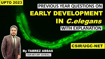 CSIR-NET SOLVED QUESTIONS ON EARLY DEVELOPMENT IN C. ELEGANS || UNIT-5 DEVELOPMENT BIOLOGY ||