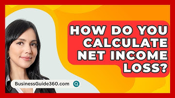 How Do You Calculate Net Income Loss? - BusinessGuide360.com