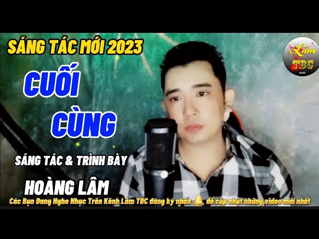 Image hình ảnh Hoàng Lam - Ca Khúc Mới - Cuối Cùng | Sáng Tác & Trình Bày - Hoàng Lâm - YouTube