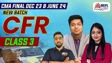 CMA Final Dec 23 & June 24 Term | CFR - 3rd Class (New Batch) | MEPL Classes