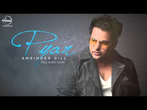 Pyaar | Amrinder Gill Songs 2016 | Latest Punjabi Songs 2016 | Punjabi Romantic Songs 2016