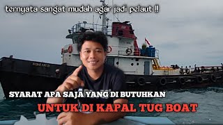 SYARAT APA SAJA SIH YANG DI BUTUHKAN UNTUK JOIN DI KAPAL TUG BOAT ? // VLOG PELAUT