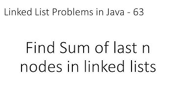 Linked List Problems in Java - 63: Find Sum of last n nodes in linked lists
