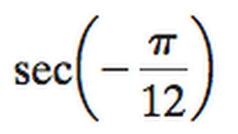 Find the exact value of sec( -pi / 12 )