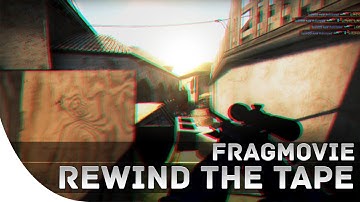 [CS:GO] Rewind The Tape (fragmovie)