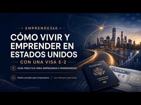 Cómo vivir y emprender en Estados Unidos con una Visa E-2