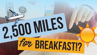 I flew 2,500 miles to eat breakfast (no, seriously)