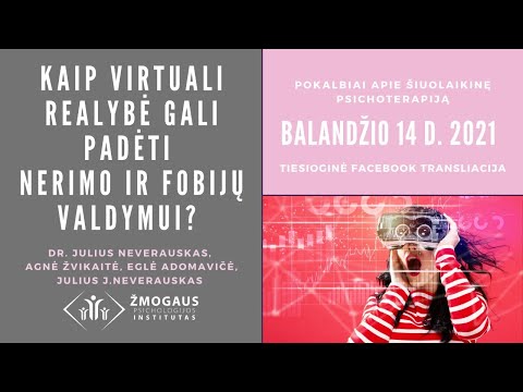 Virtuali realybė - modernus šiuolaikinės psichoterapijos įrankis nerimui ir baimei  valdyti