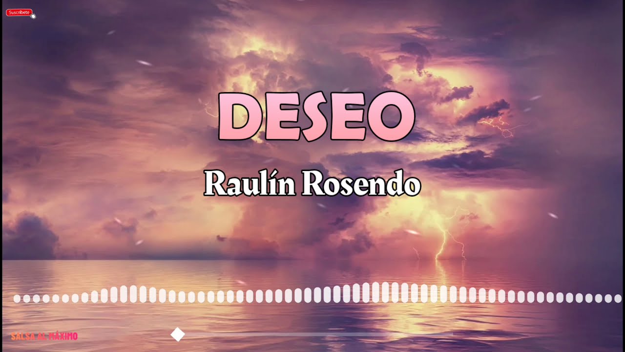 Guarda DESEO - Raulín Rosendo /Letra/Salsa/Cali su YouTube Guarda DESEO - Raulín Rosendo /Letra/Salsa/Cali su YouTube
