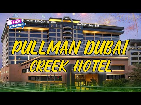 2023 PULLMAN DUBAI CREEK CITY CENTRE #dubai
