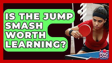 Is The Jump Smash Worth Learning? - Ping Pong Prodigy