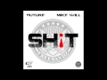 Shit- Future (prod. Mike Will) Mp3