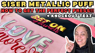 NEW SISER METALLIC PUFF VINYL: How To Get The Perfect Press | + KNOCKOUT TEXT | FOR BEGINNERS!!