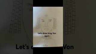 Let’s draw king von