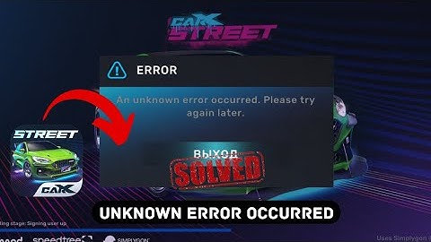 How to Fix CarX Street An Unknown Error Occurred - Please try again later problem