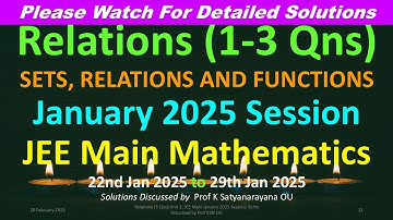 Relations 1-3: Unit 1: JEE Main January 2025 Session: Solns Discussed by Prof K Satyanarayana OU