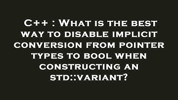 C++ : What is the best way to disable implicit conversion from pointer types to bool when constructi