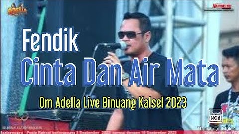 Cinta Dan Air Mata - Fendik - Om Adella Live Binuang Kalsel 2023