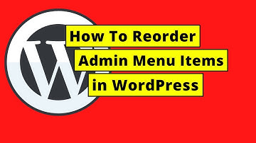 How To Reorder Admin Menu Items in WordPress