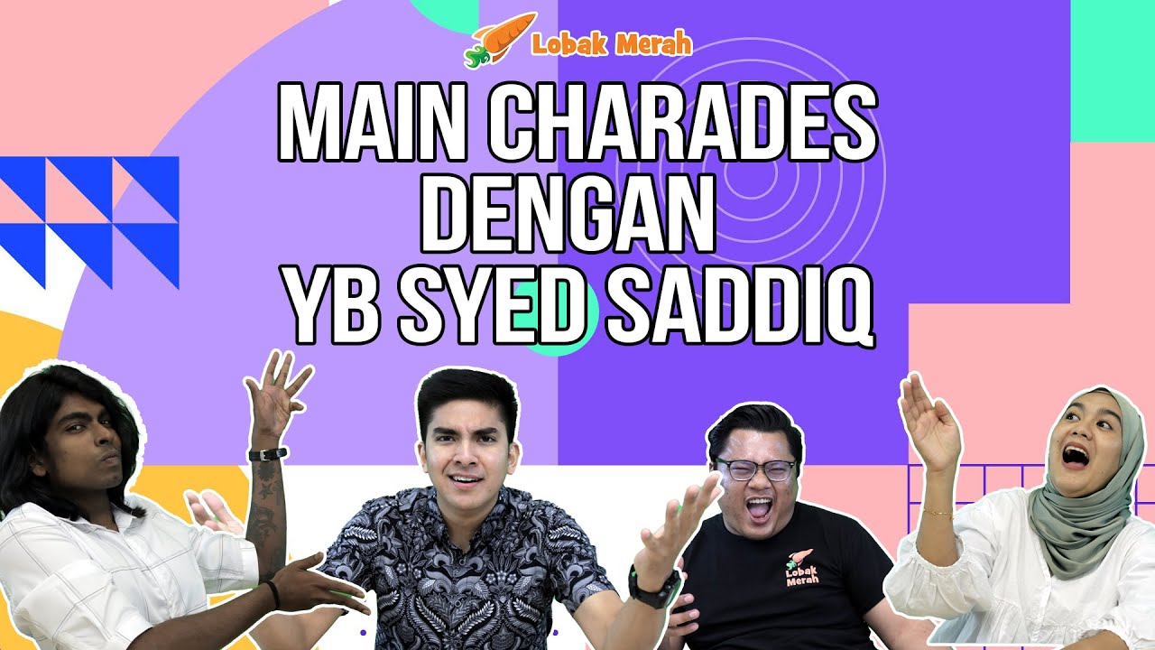 Lobak Merah Main Charades Dengan YB Syed Saddiq!