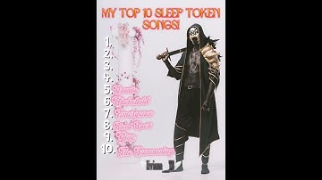 My top 10 Sleep Token songs! @Sleep-Token