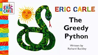 The Greedy Python A Read Aloud Eric Carle Kids Book