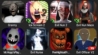 Granny,Ice Scream 2,Evil Nun 2,Evil Nun Maze,Mr Hopp's Playhouse 2,Evil Nurse,Five Nights At Freddys